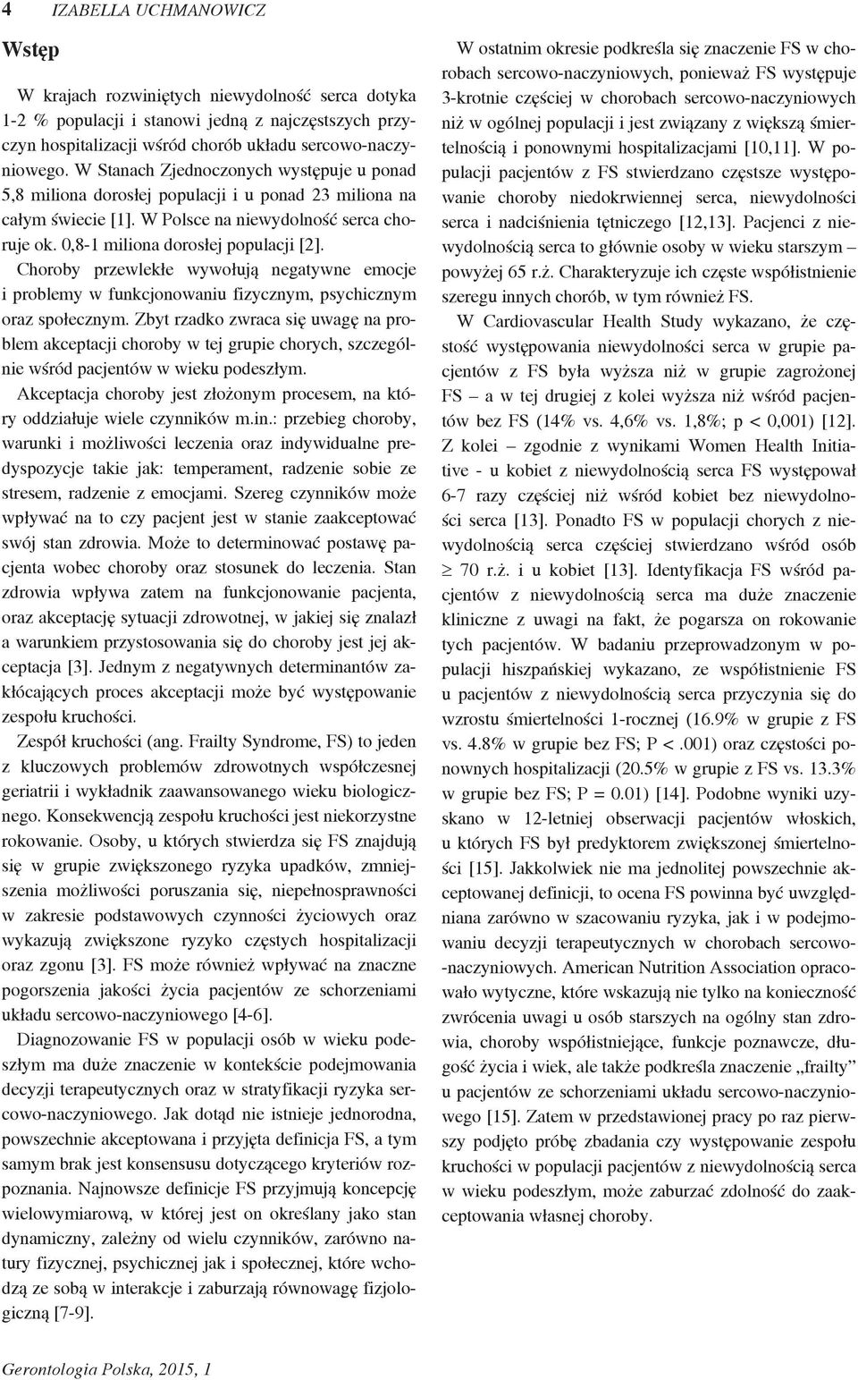 Choroby przewlekłe wywołują negatywne emocje i problemy w funkcjonowaniu fizycznym, psychicznym oraz społecznym.