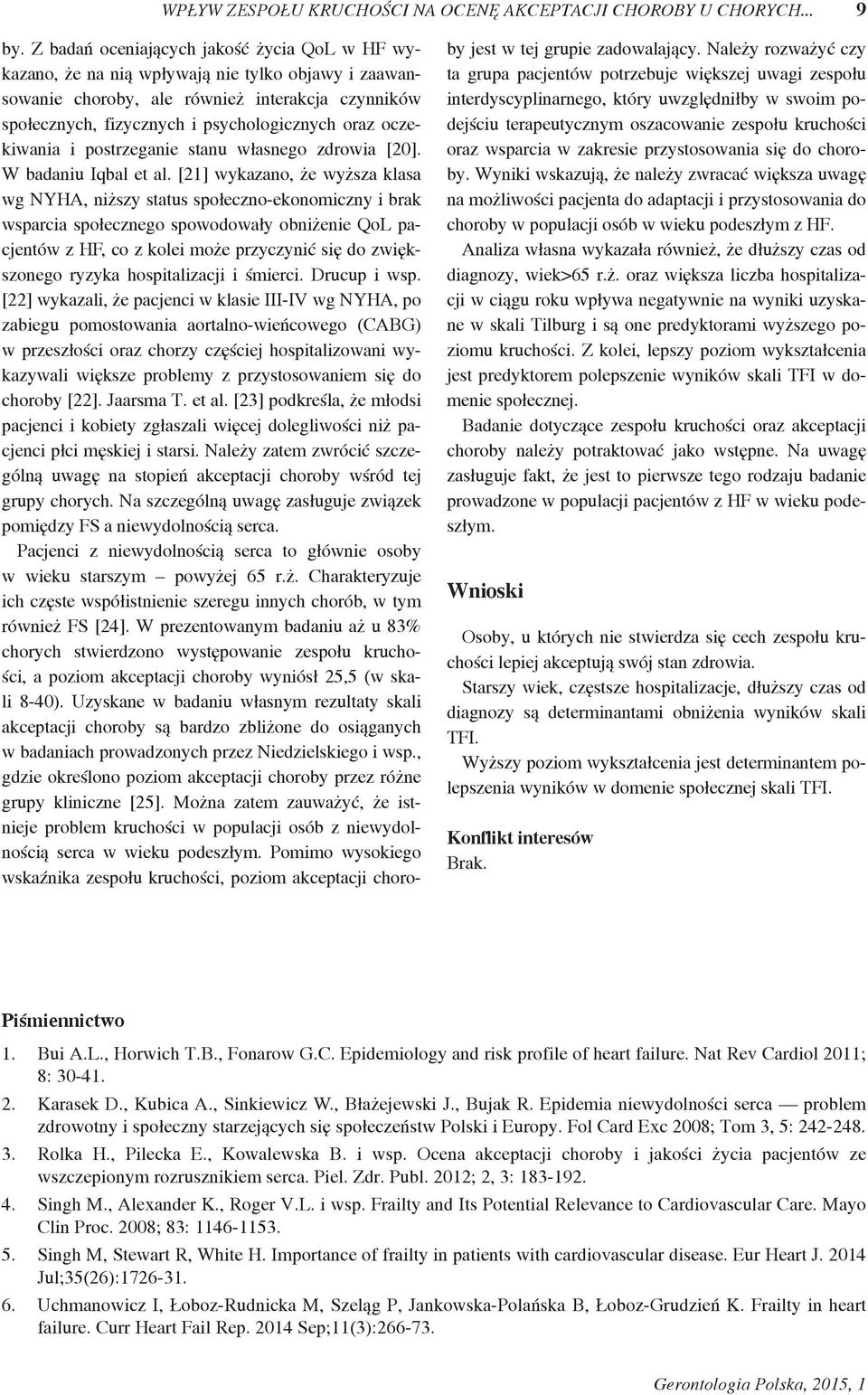 oczekiwania i postrzeganie stanu własnego zdrowia [20]. W badaniu Iqbal et al.