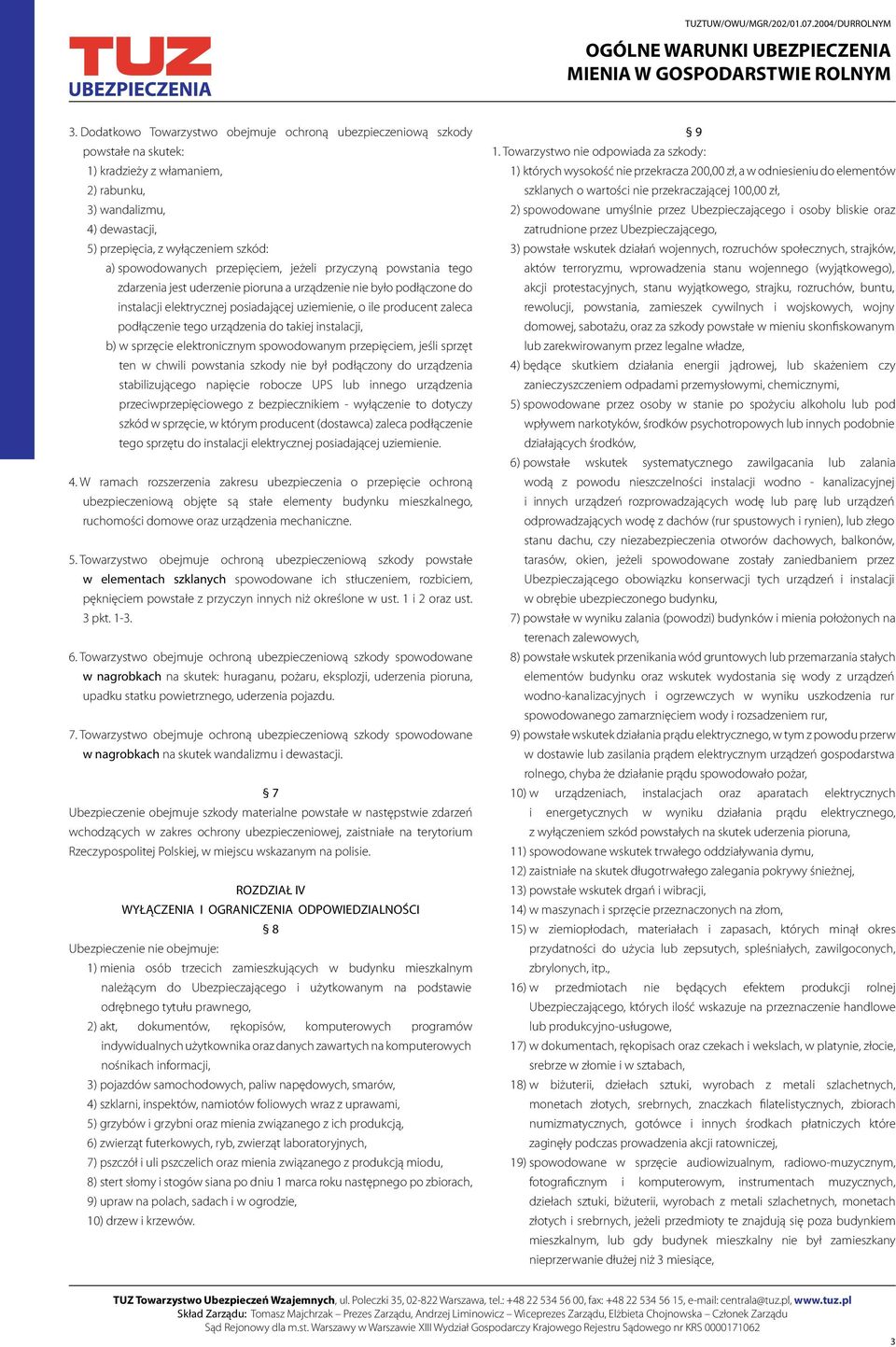 podłączenie tego urządzenia do takiej instalacji, b) w sprzęcie elektronicznym spowodowanym przepięciem, jeśli sprzęt ten w chwili powstania szkody nie był podłączony do urządzenia stabilizującego
