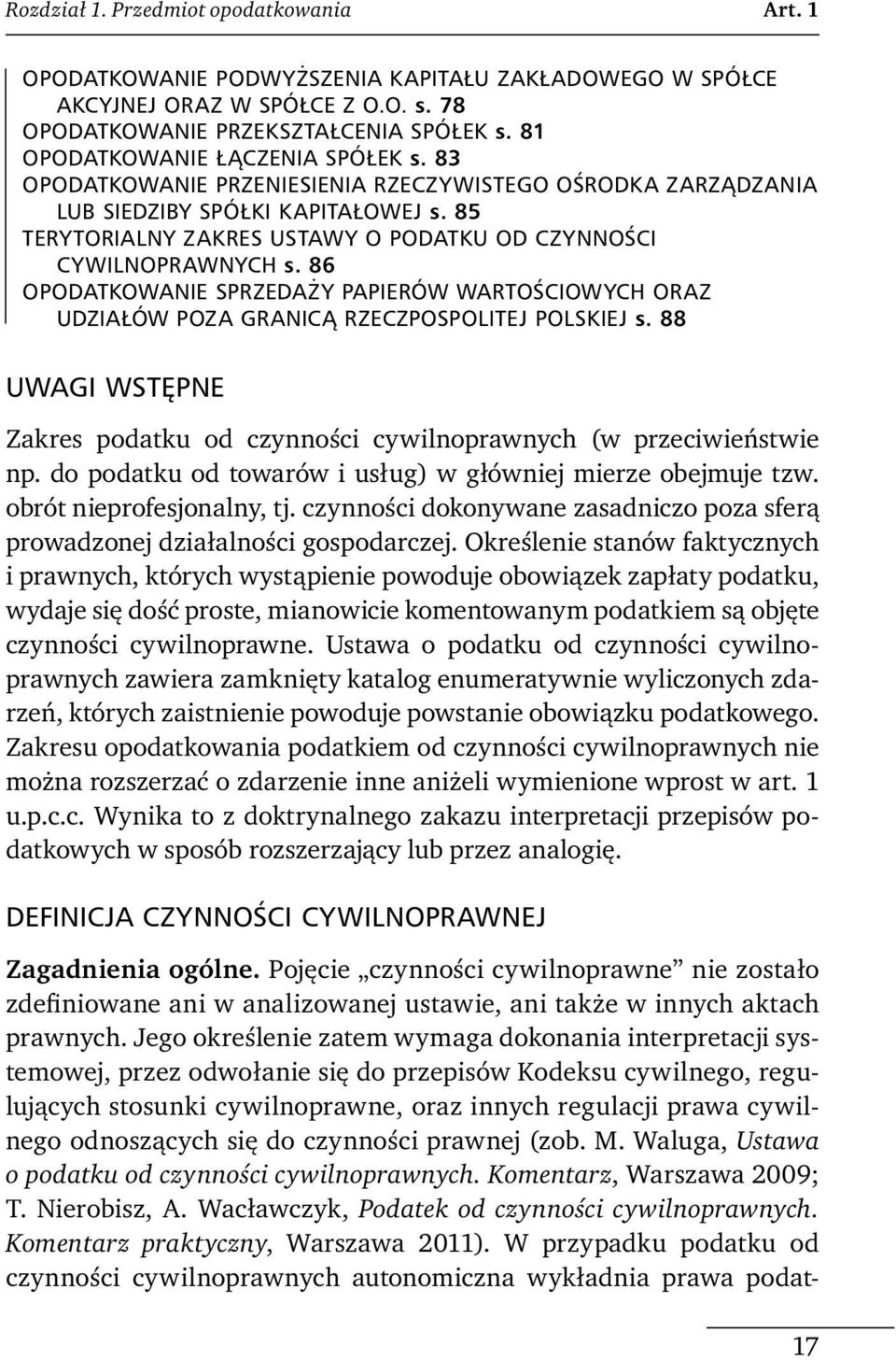 85 TERYTORIALNY ZAKRES USTAWY O PODATKU OD CZYNNOŚCI CYWILNOPRAWNYCH s. 86 OPODATKOWANIE SPRZEDAŻY PAPIERÓW WARTOŚCIOWYCH ORAZ UDZIAŁÓW POZA GRANICĄ RZECZPOSPOLITEJ POLSKIEJ s.