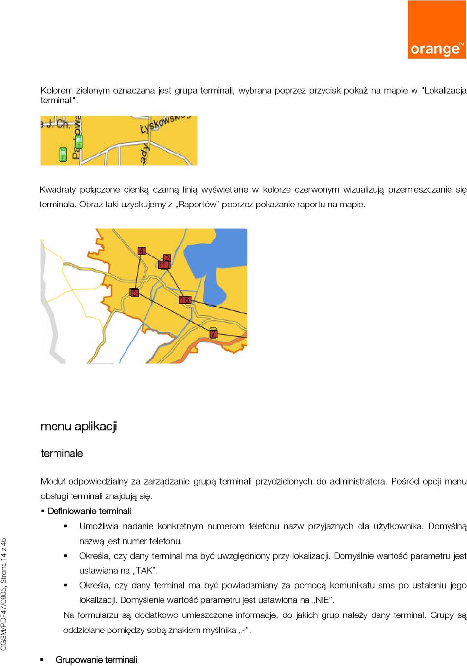 menu aplikacji terminale OGSM/PDF47/0905, Strona 14 z 45 Moduł odpowiedzialny za zarządzanie grupą terminali przydzielonych do administratora.