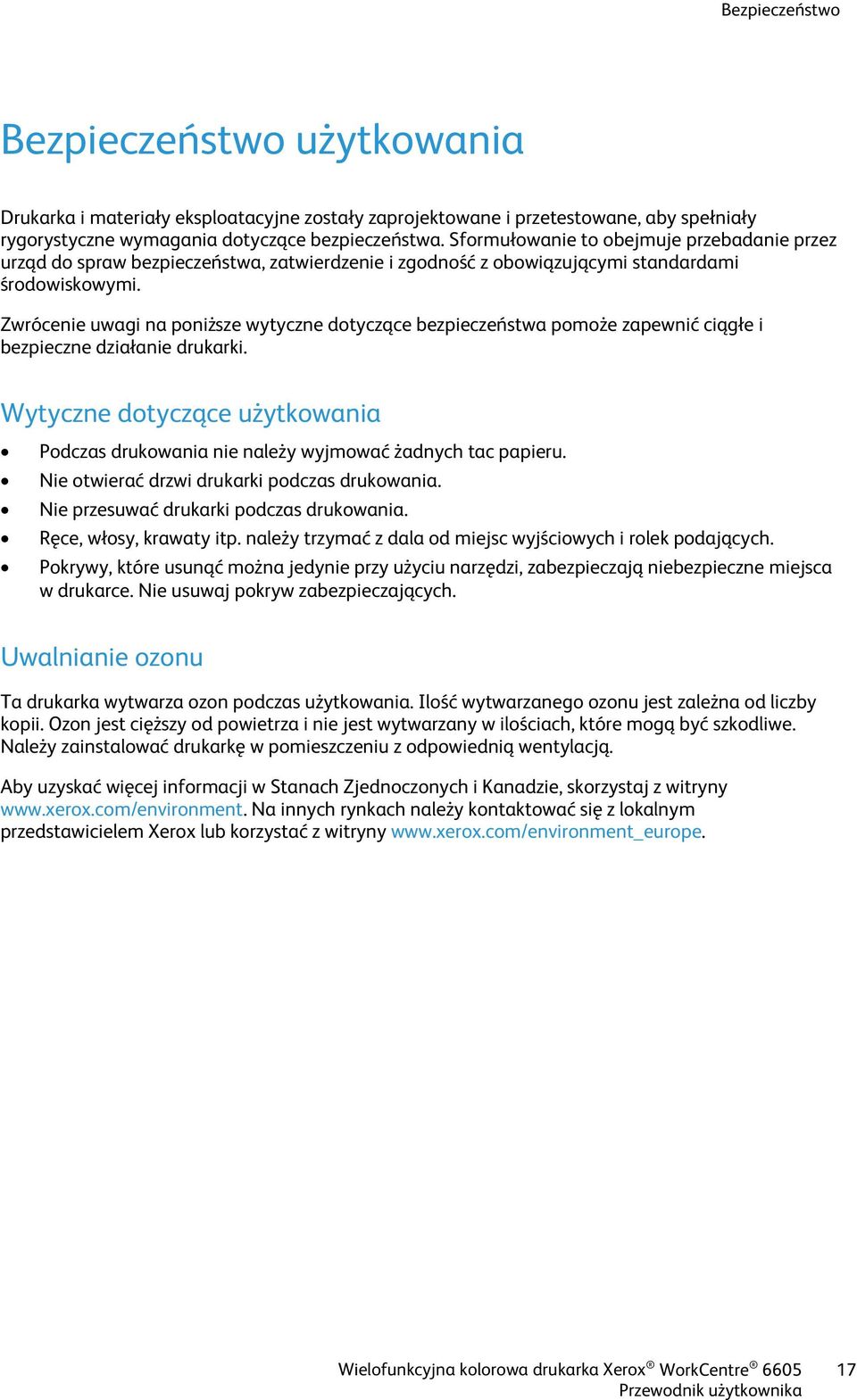 Zwrócenie uwagi na poniższe wytyczne dotyczące bezpieczeństwa pomoże zapewnić ciągłe i bezpieczne działanie drukarki.