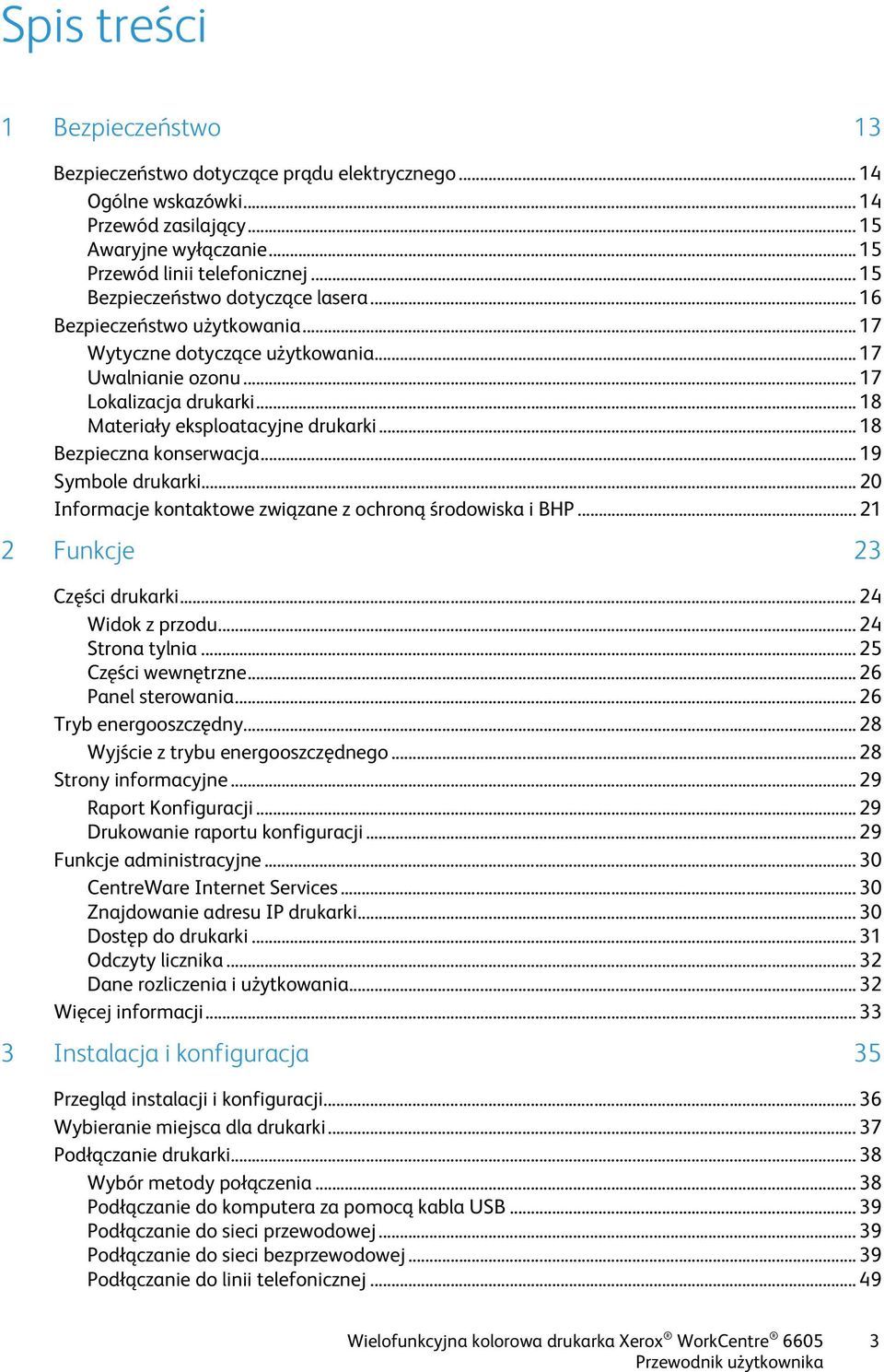 .. 18 Bezpieczna konserwacja... 19 Symbole drukarki... 20 Informacje kontaktowe związane z ochroną środowiska i BHP... 21 2 Funkcje 23 Części drukarki... 24 Widok z przodu... 24 Strona tylnia.