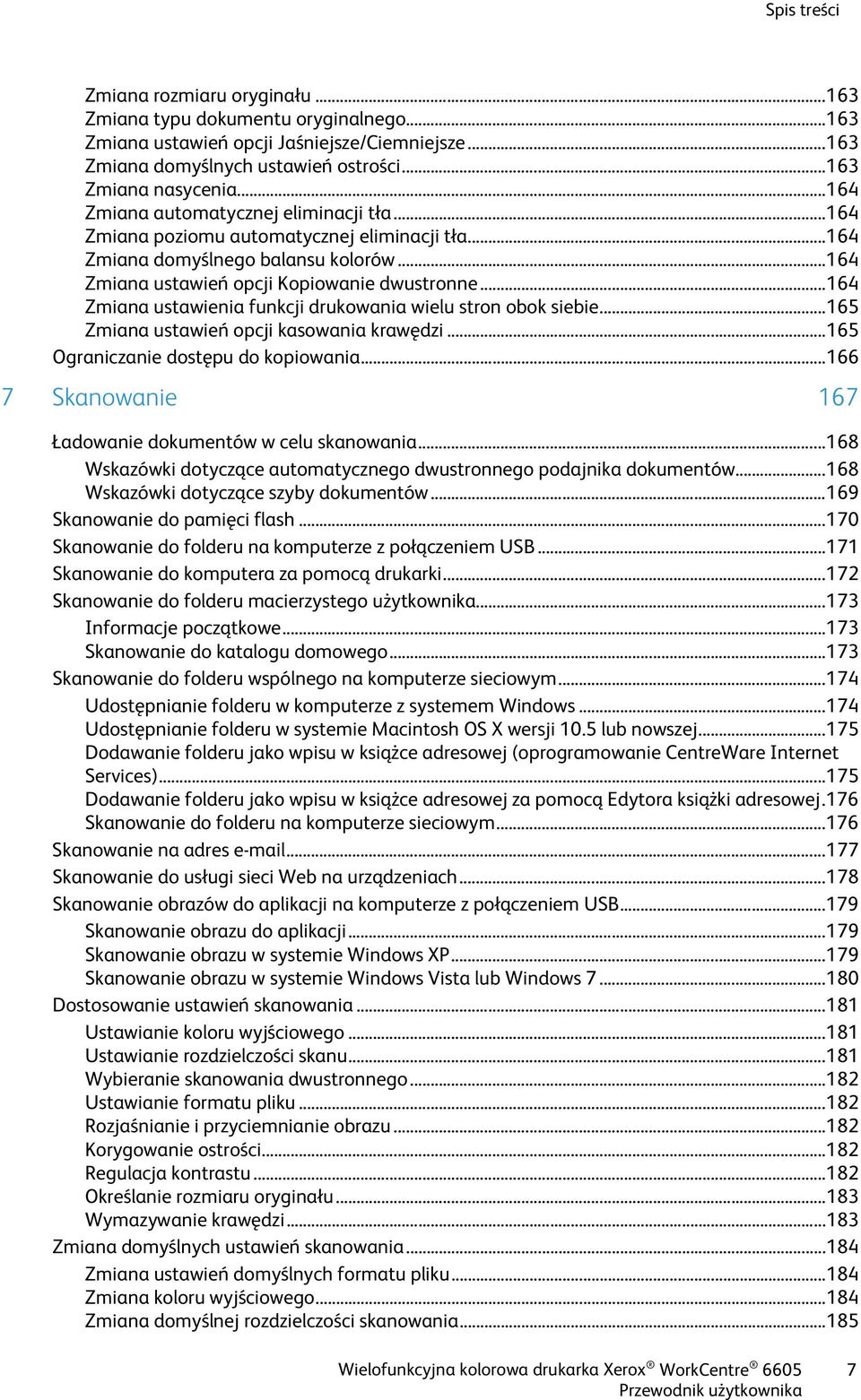 .. 164 Zmiana ustawienia funkcji drukowania wielu stron obok siebie... 165 Zmiana ustawień opcji kasowania krawędzi... 165 Ograniczanie dostępu do kopiowania.