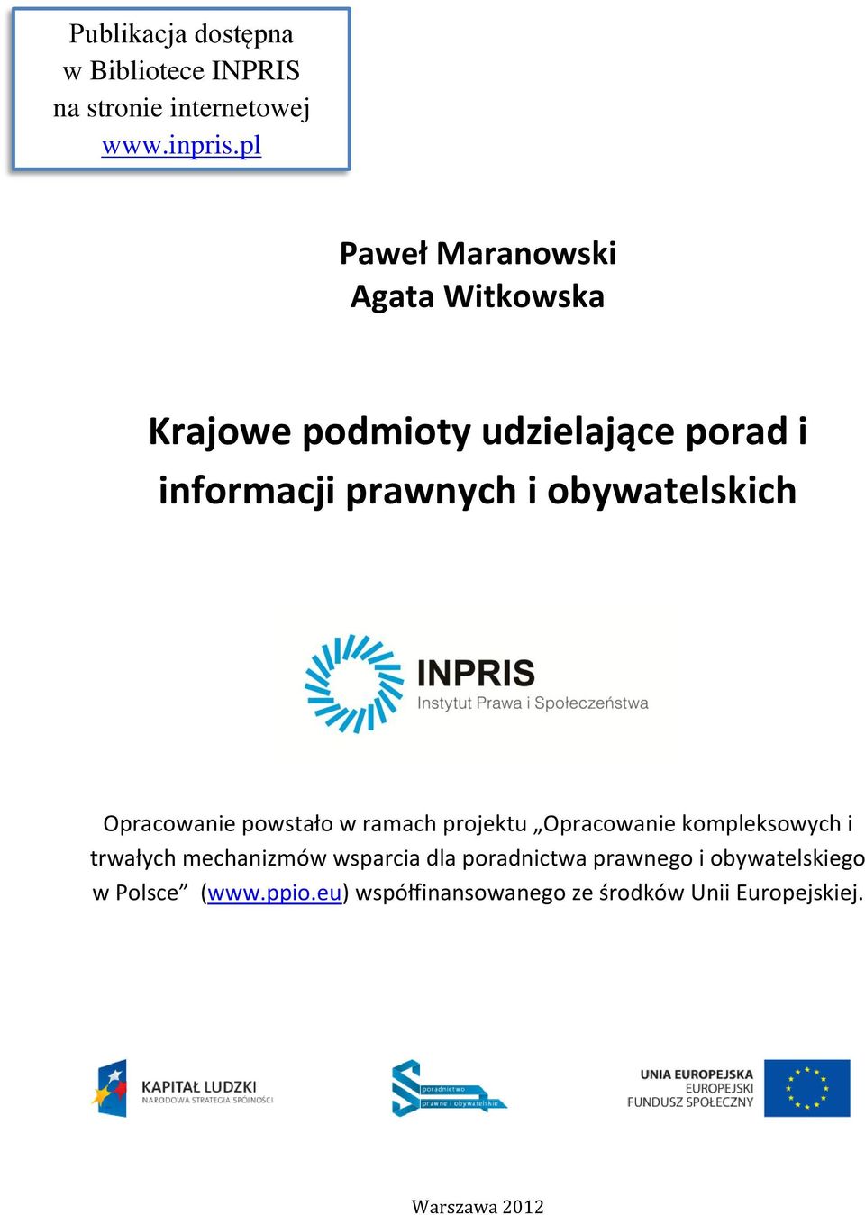 obywatelskich Opracowanie powstało w ramach projektu Opracowanie kompleksowych i trwałych mechanizmów