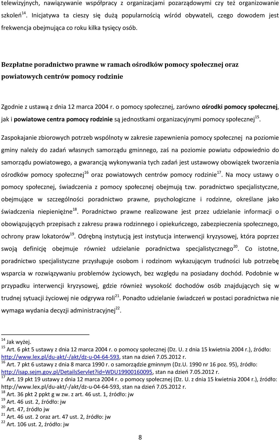 Bezpłatne poradnictwo prawne w ramach ośrodków pomocy społecznej oraz powiatowych centrów pomocy rodzinie Zgodnie z ustawą z dnia 12 marca 2004 r.