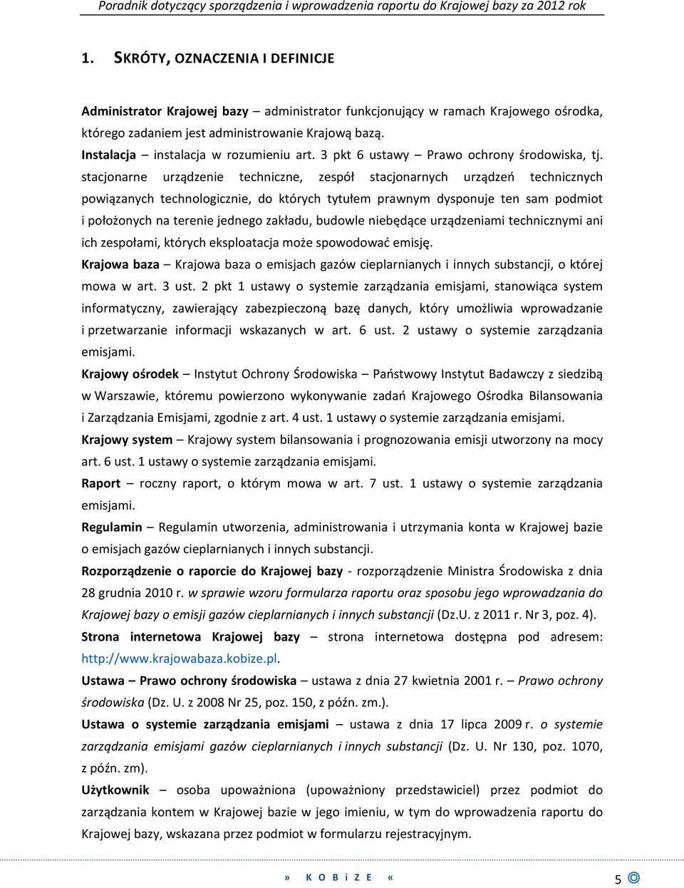 stacjonarne urządzenie techniczne, zespół stacjonarnych urządzeń technicznych powiązanych technologicznie, do których tytułem prawnym dysponuje ten sam podmiot i położonych na terenie jednego