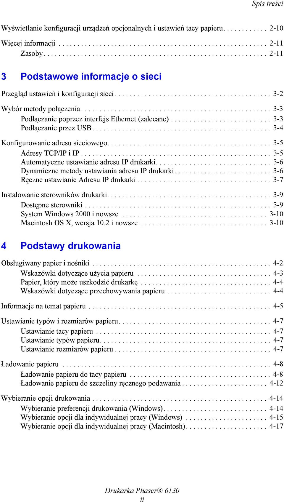 .................................................. 3-3 Podłączanie poprzez interfejs Ethernet (zalecane)........................... 3-3 Podłączanie przez USB................................................ 3-4 Konfigurowanie adresu sieciowego.