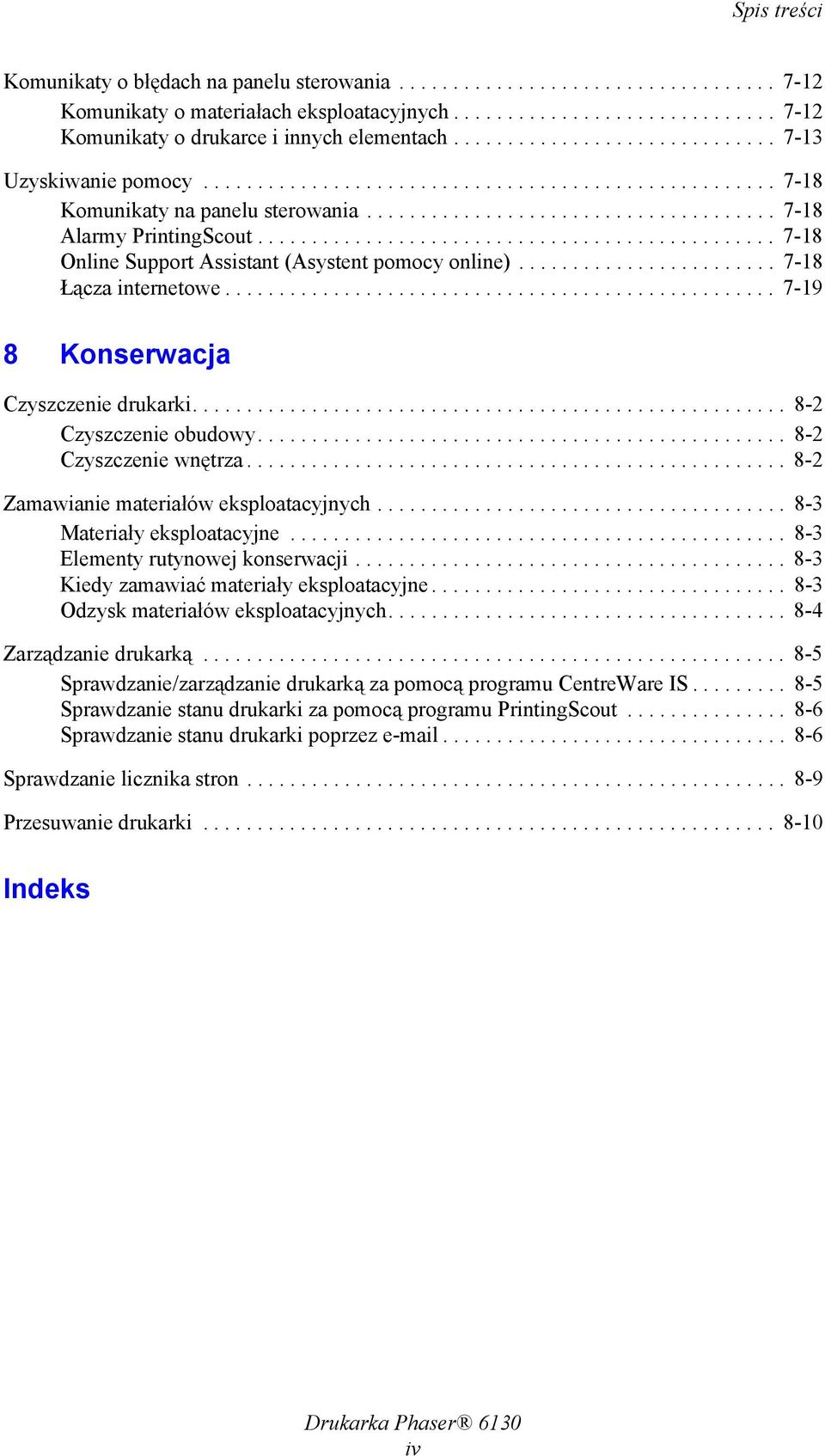 ............................................... 7-18 Online Support Assistant (Asystent pomocy online)........................ 7-18 Łącza internetowe................................................... 7-19 8 Konserwacja Czyszczenie drukarki.