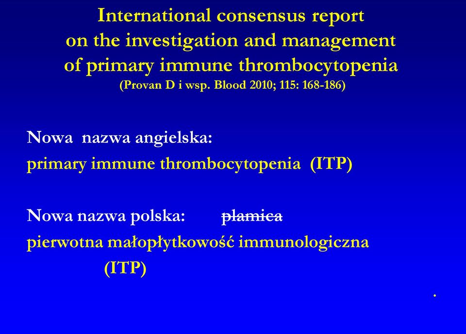 Blood 2010; 115: 168-186) Nowa nazwa angielska: primary immune