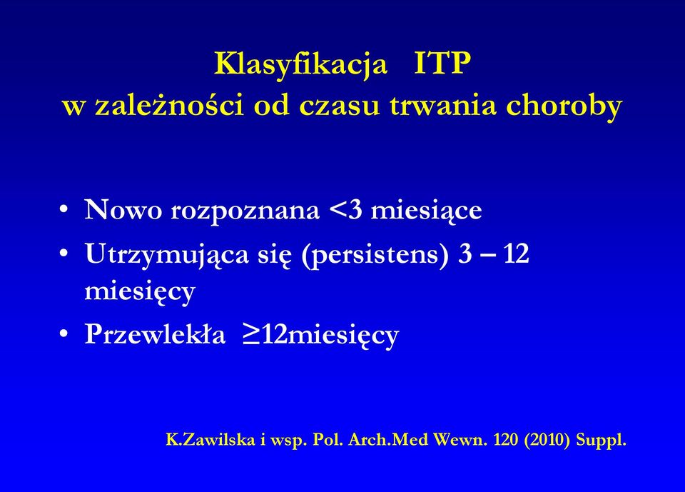 się (persistens) 3 12 miesięcy Przewlekła