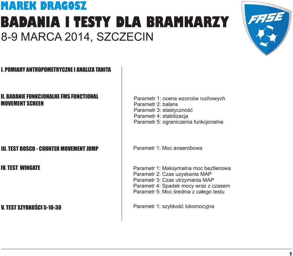 4: stabilizacja Parametr 5: ograniczenia funkcjonalne III. TEST BOSCO - COUNTER MOVEMENT JUMP Parametr 1: Moc anaerobowa IV.