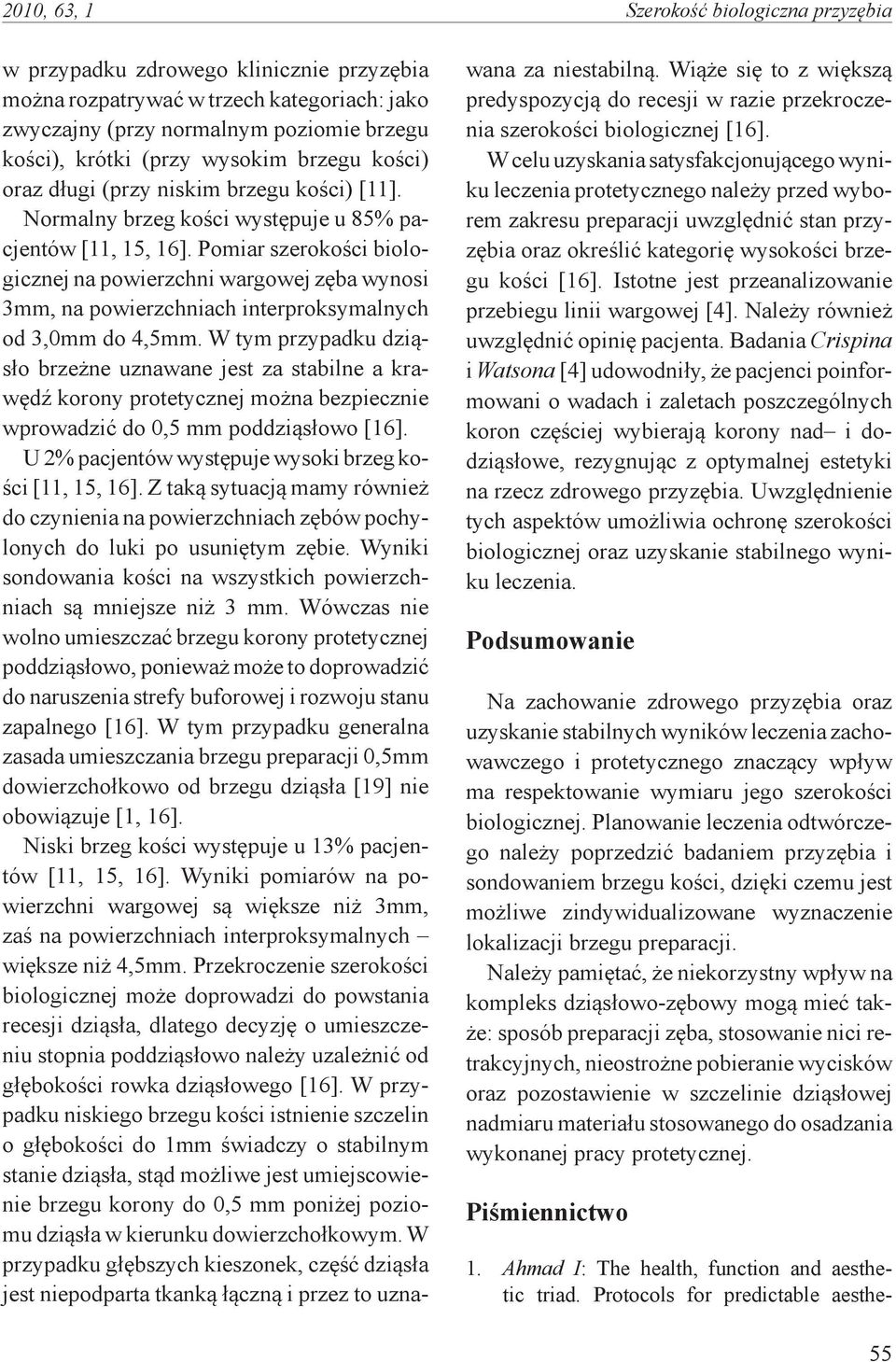 Pomiar szerokości biologicznej na powierzchni wargowej zęba wynosi 3mm, na powierzchniach interproksymalnych od 3,0mm do 4,5mm.