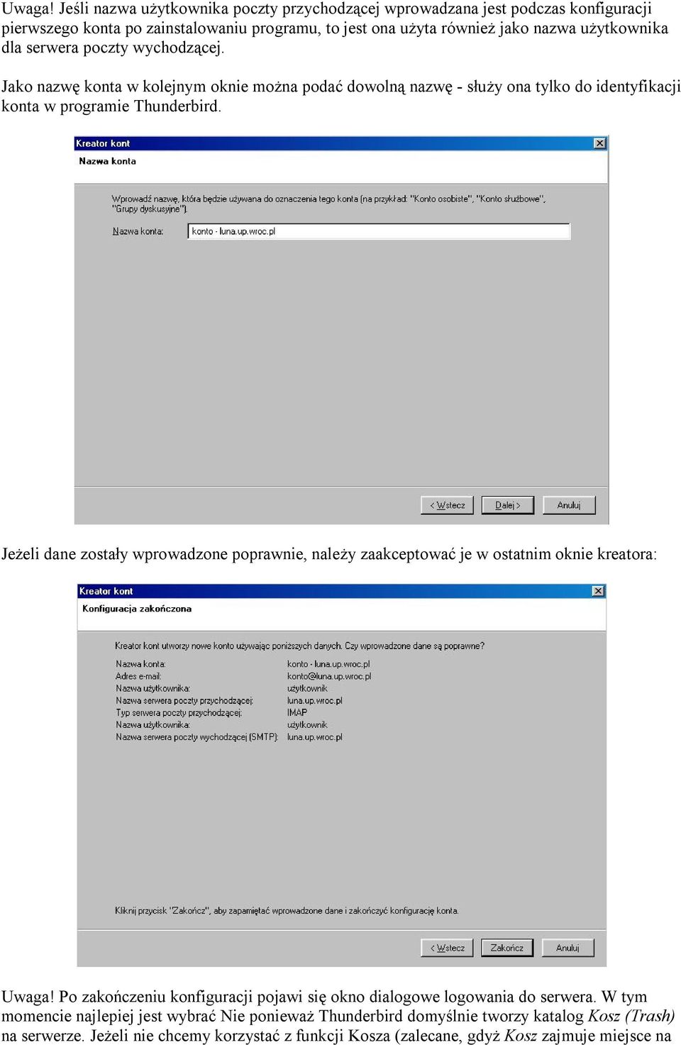 dla serwera poczty wychodzącej. Jako nazwę konta w kolejnym oknie można podać dowolną nazwę - służy ona tylko do identyfikacji konta w programie Thunderbird.