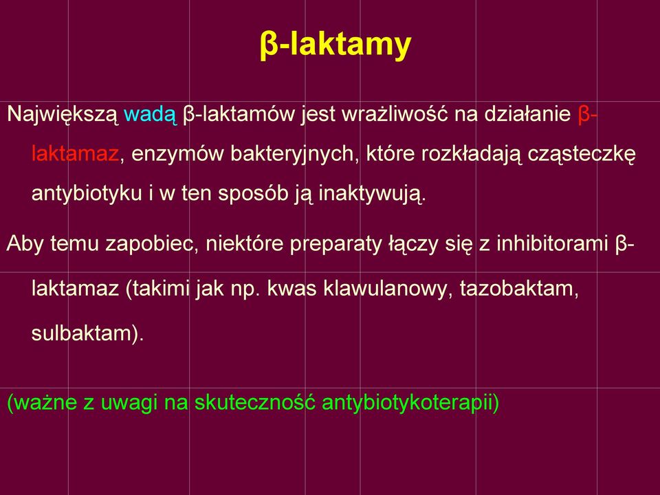 Aby temu zapobiec, niektóre preparaty łączy się z inhibitorami β- laktamaz (takimi jak