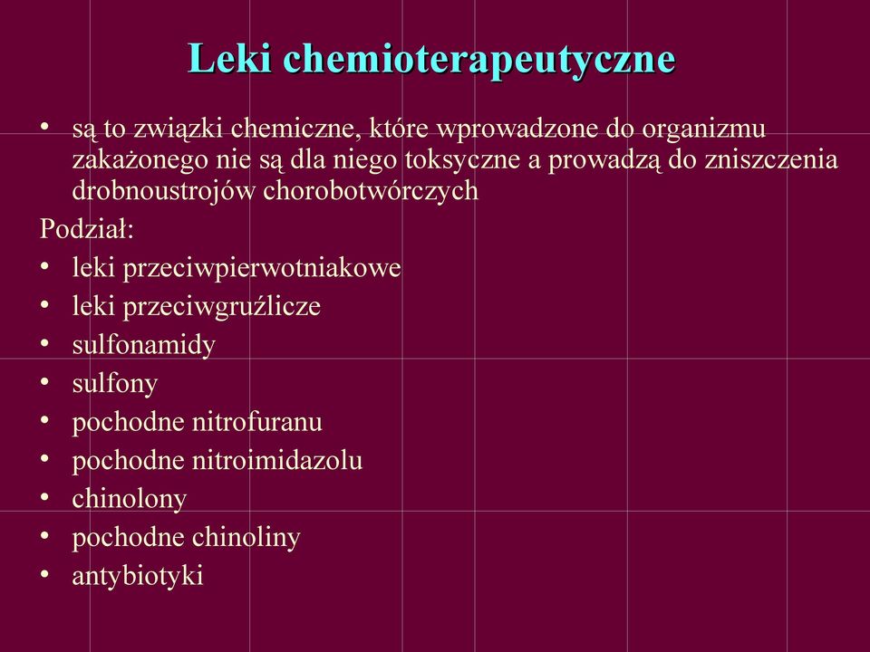 chorobotwórczych Podział: leki przeciwpierwotniakowe leki przeciwgruźlicze