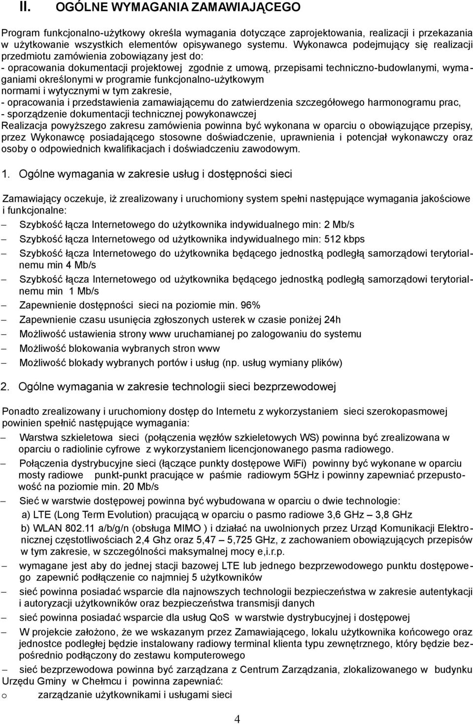 programie funkcjonalno-użytkowym normami i wytycznymi w tym zakresie, - opracowania i przedstawienia zamawiającemu do zatwierdzenia szczegółowego harmonogramu prac, - sporządzenie dokumentacji