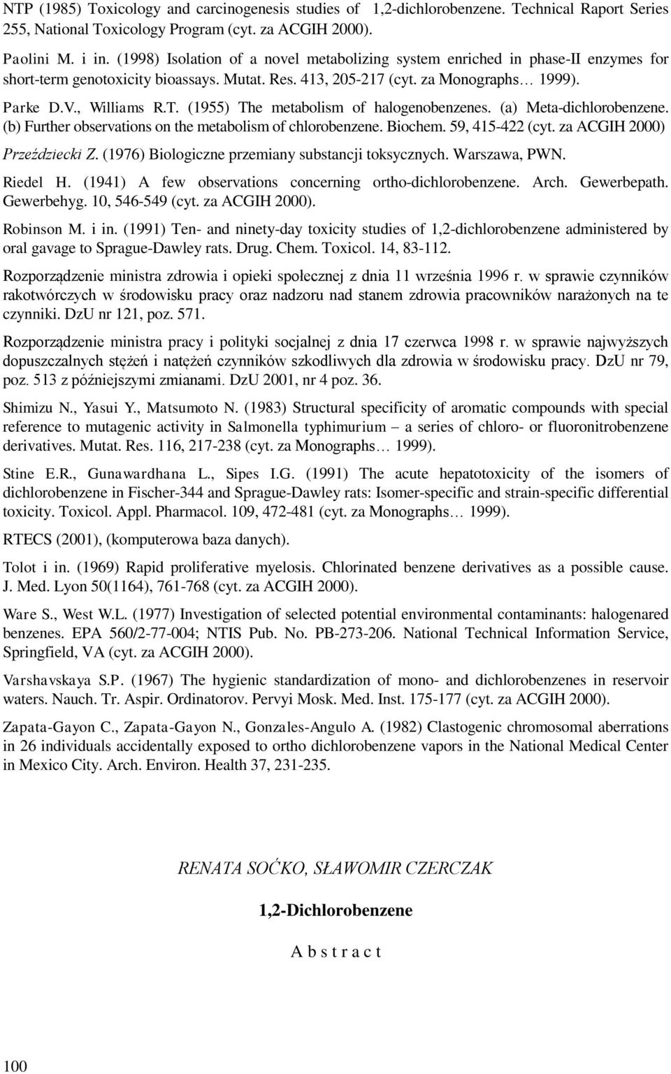 (1955) The metabolism of halogenobenzenes. (a) Meta-dichlorobenzene. (b) Further observations on the metabolism of chlorobenzene. Biochem. 59, 415-422 (cyt. za ACGIH 2000) Przeździecki Z.