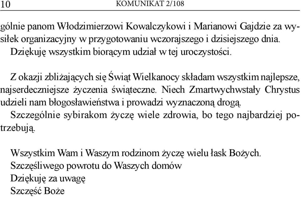 Z okazji zbliżających się Świąt Wielkanocy składam wszystkim najlepsze, najserdeczniejsze życzenia świąteczne.