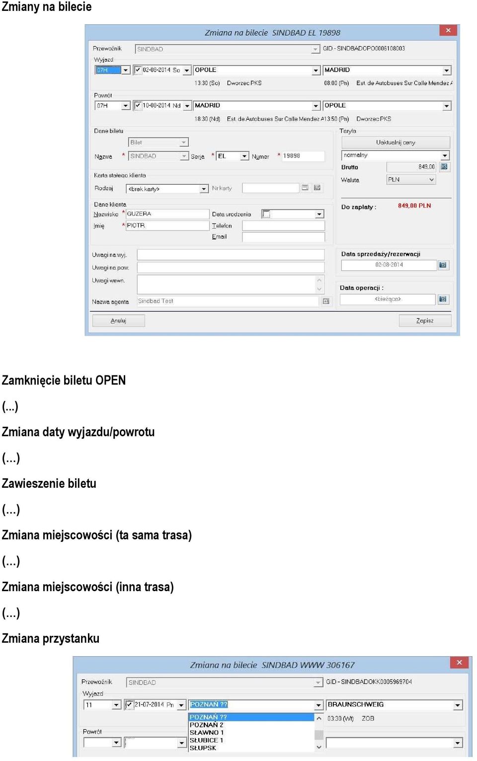 biletu ( ) Zmiana miejscowości (ta sama trasa) (