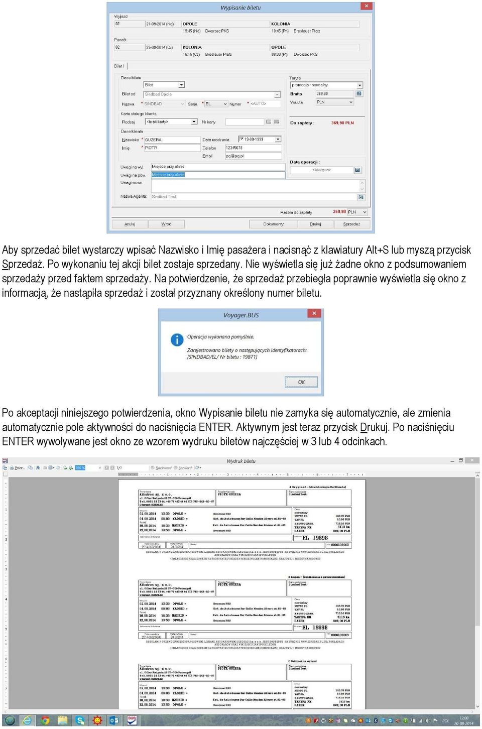 Na potwierdzenie, że sprzedaż przebiegła poprawnie wyświetla się okno z informacją, że nastąpiła sprzedaż i został przyznany określony numer biletu.