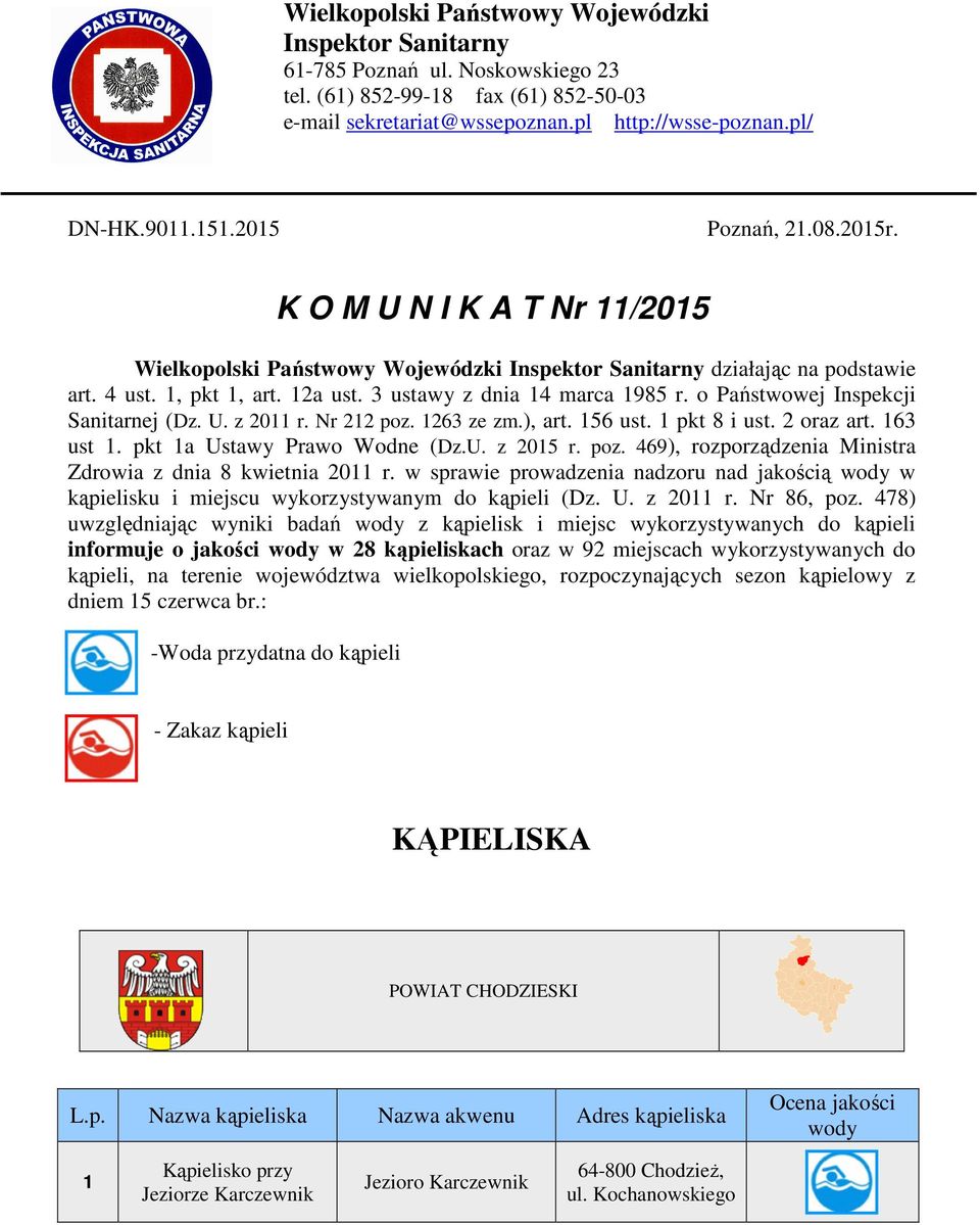 o Państwowej Inspekcji Sanitarnej (Dz. U. z 20 r. Nr 22 poz. 26 ze zm.), art. 56 ust. pkt 8 i ust. 2 oraz art. 6 ust. pkt a Ustawy Prawo Wodne (Dz.U. z 205 r. poz. 469), rozporządzenia Ministra Zdrowia z dnia 8 kwietnia 20 r.