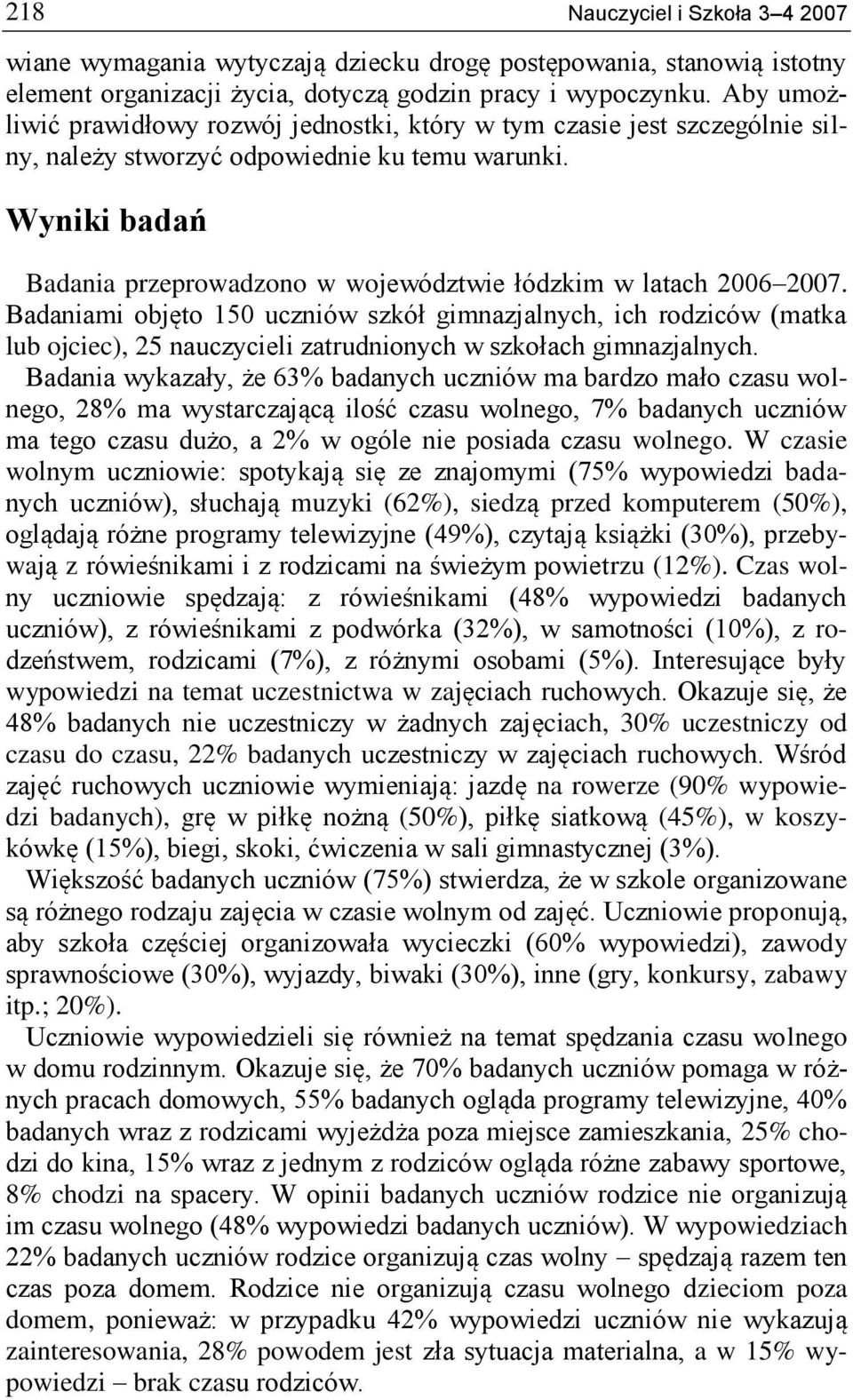 Wyniki badań Badania przeprowadzono w województwie łódzkim w latach 2006 2007.