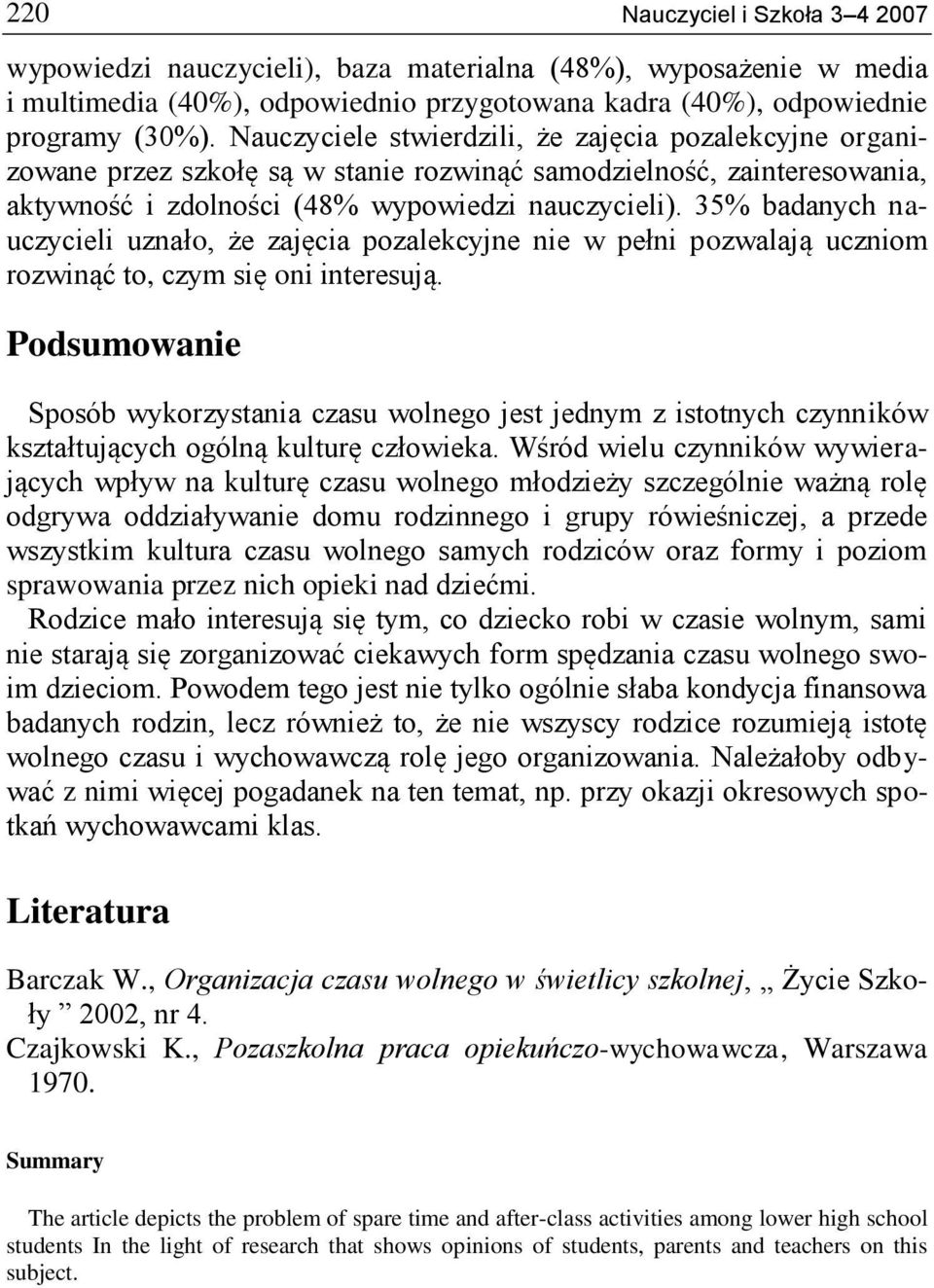 35% badanych nauczycieli uznało, że zajęcia pozalekcyjne nie w pełni pozwalają uczniom rozwinąć to, czym się oni interesują.