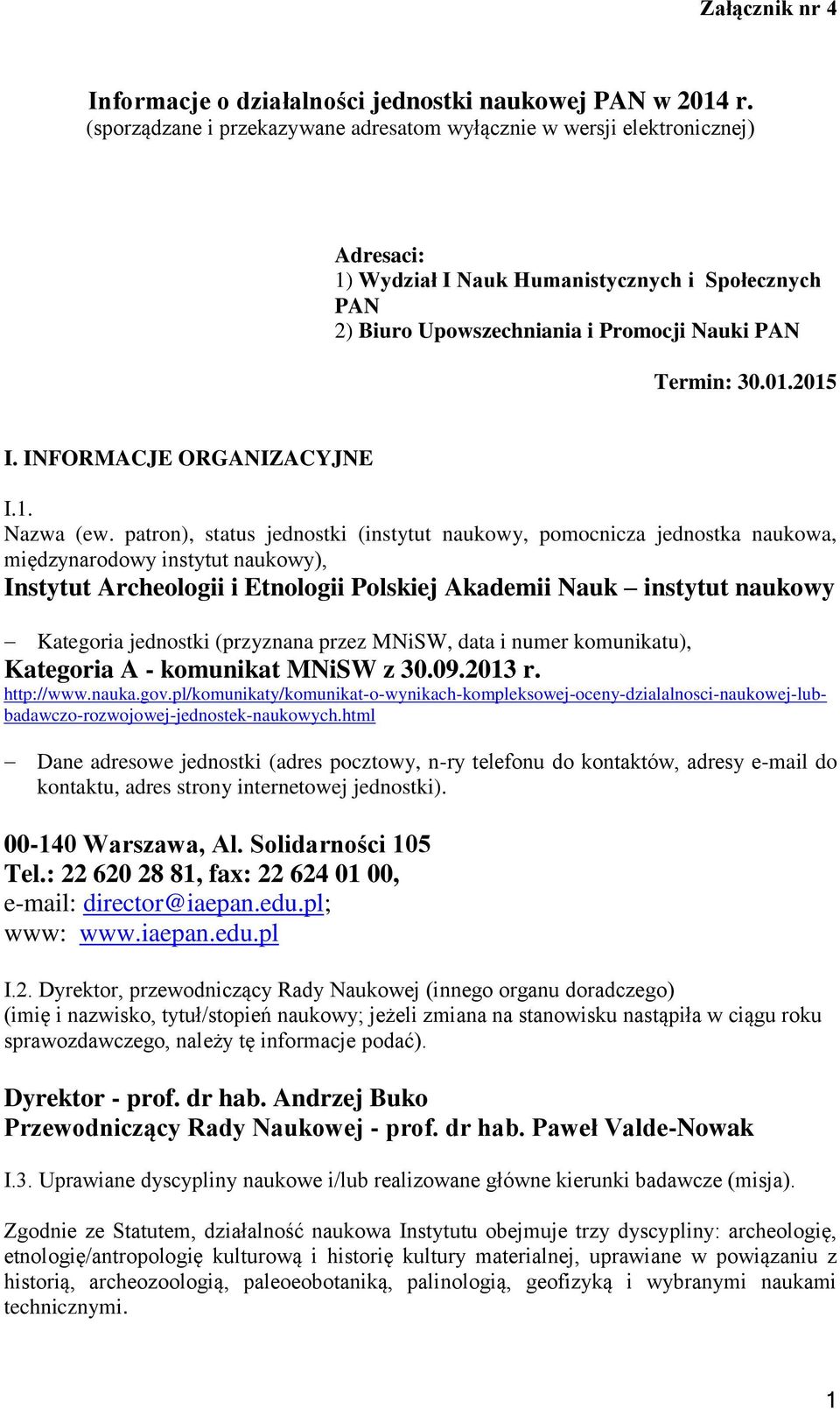 INFORMACJE ORGANIZACYJNE I.1. Nazwa (ew.