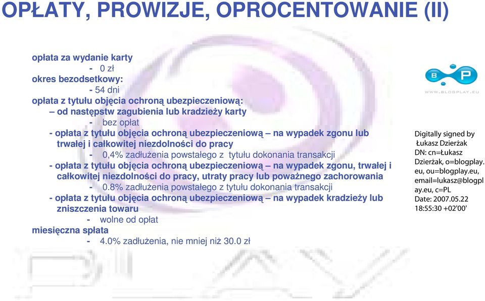 transakcji - opłata z tytułu objęcia ochroną ubezpieczeniową na wypadek zgonu, trwałej i całkowitej niezdolności do pracy, utraty pracy lub powaŝnego zachorowania - 0.