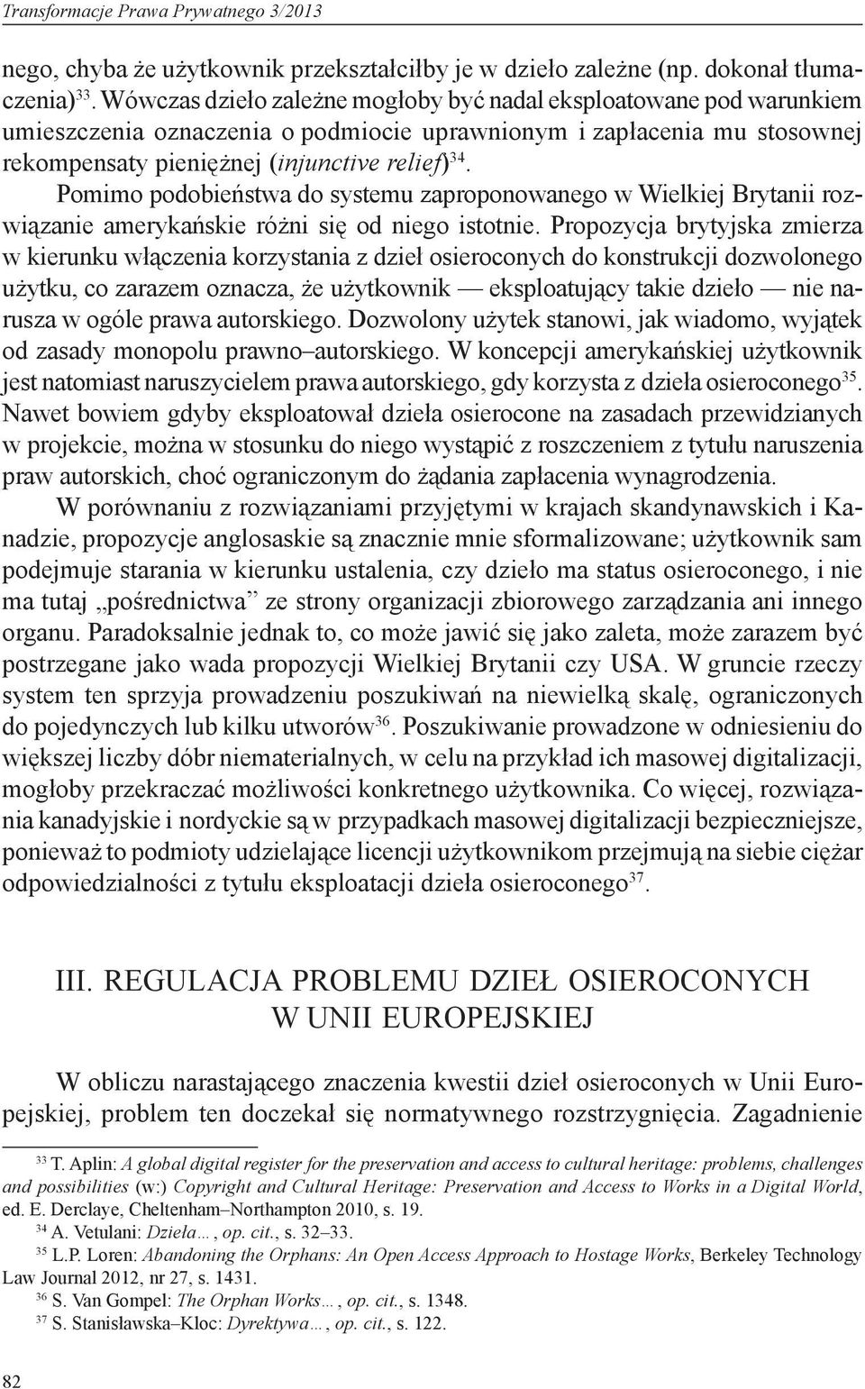 Pomimo podobieństwa do systemu zaproponowanego w Wielkiej Brytanii rozwiązanie amerykańskie różni się od niego istotnie.