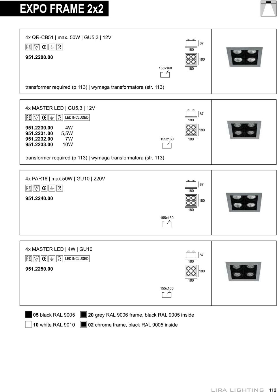 113) wymaga transformatora (str. 113) 4x PAR16 max.50w GU10 220V 951.2240.00 155x160 180 180 87 180 4x MASTER LED 4W GU10 951.2250.