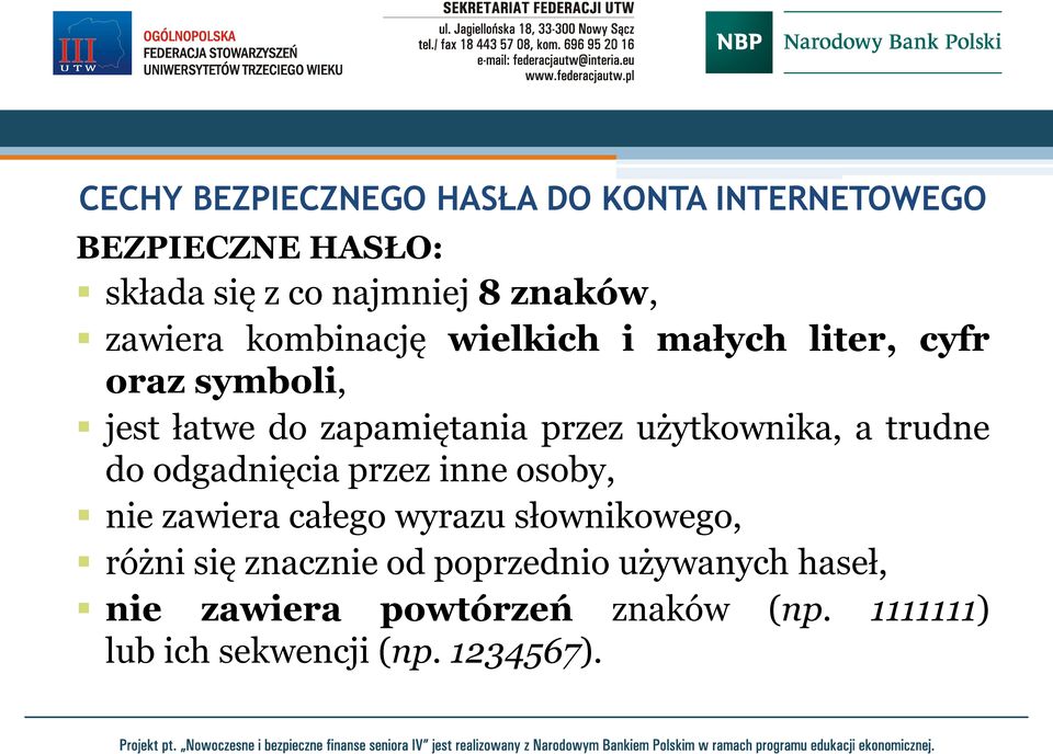 użytkownika, a trudne do odgadnięcia przez inne osoby, nie zawiera całego wyrazu słownikowego, różni się