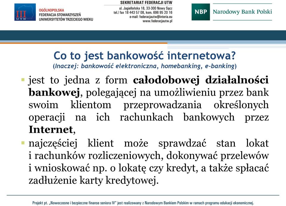 polegającej na umożliwieniu przez bank swoim klientom przeprowadzania określonych operacji na ich rachunkach