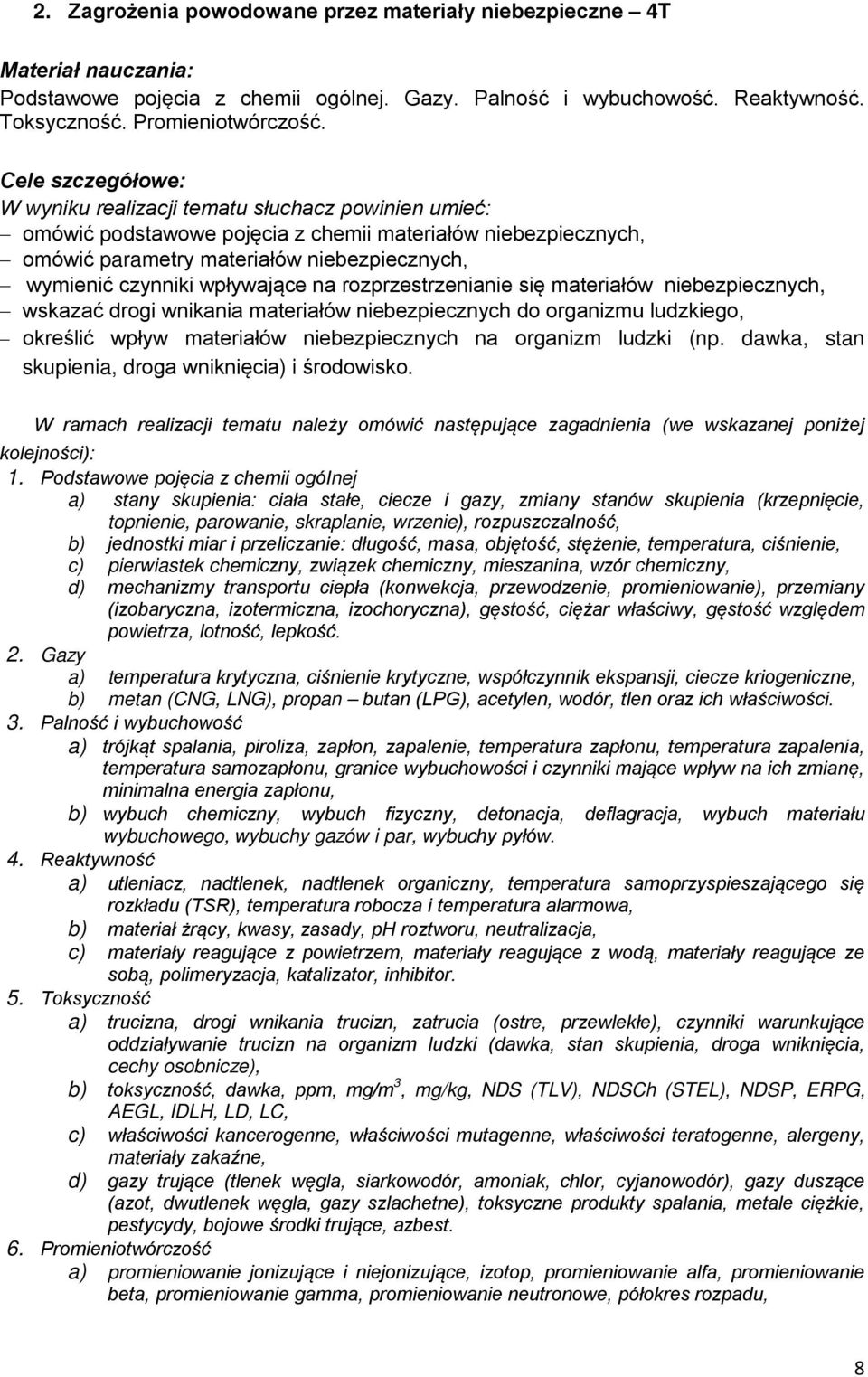 wpływające na rozprzestrzenianie się materiałów niebezpiecznych, wskazać drogi wnikania materiałów niebezpiecznych do organizmu ludzkiego, określić wpływ materiałów niebezpiecznych na organizm ludzki