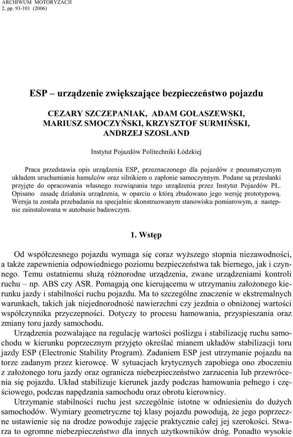 Łódzkiej Praca przedstawia opis urządzenia ESP, przeznaczonego dla pojazdów z pneumatycznym układem uruchamiania hamulców oraz silnikiem o zapłonie samoczynnym.