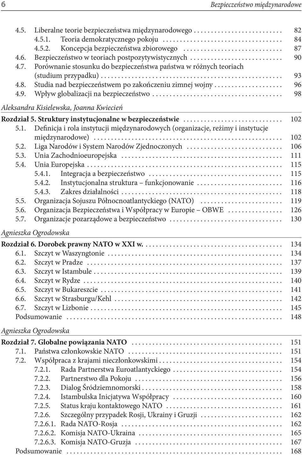 .................................................... 93 4.8. Studia nad bezpieczeństwem po zakończeniu zimnej wojny.................... 96 4.9. Wpływ globalizacji na bezpieczeństwo.