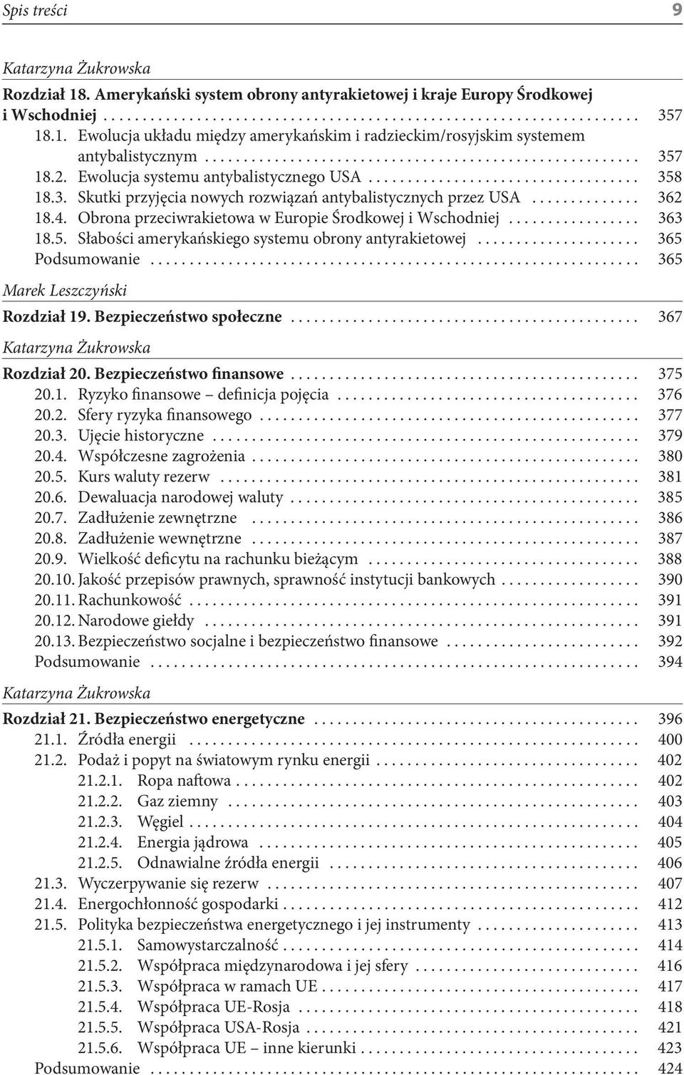 ............. 362 18.4. Obrona przeciwrakietowa w Europie Środkowej i Wschodniej................. 363 18.5. Słabości amerykańskiego systemu obrony antyrakietowej..................... 365 Podsumowanie.