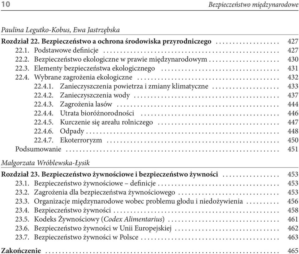 ................... 433 22.4.2. Zanieczyszczenia wody........................................... 437 22.4.3. Zagrożenia lasów................................................ 444 22.4.4. Utrata bioróżnorodności.