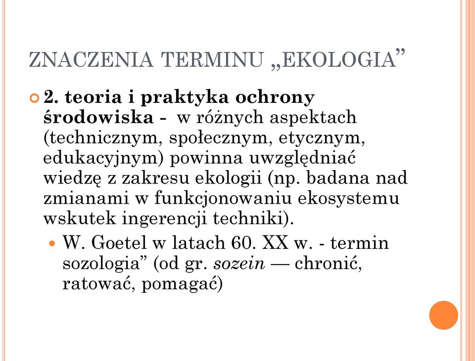 etycznym, edukacyjnym) powinna uwzględniać wiedzę z zakresu ekologii (np.