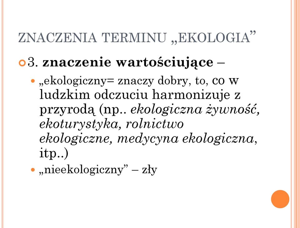 ludzkim odczuciu harmonizuje z przyrodą (np.