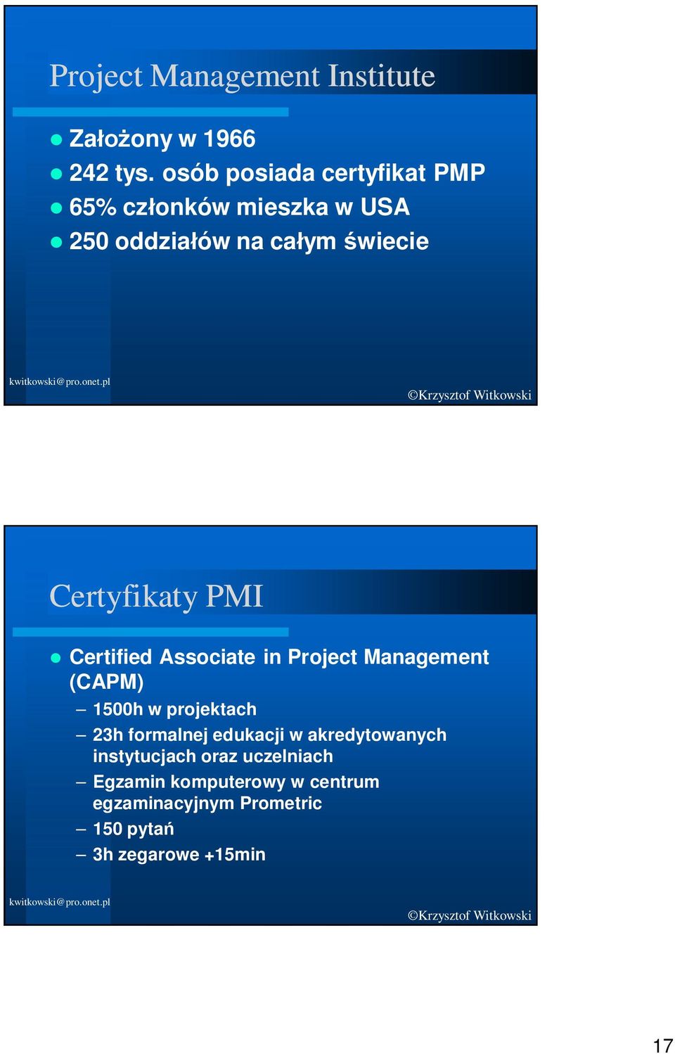 Witkowski Certyfikaty PMI Certified Associate in Project Management (CAPM) 1500h w projektach 23h