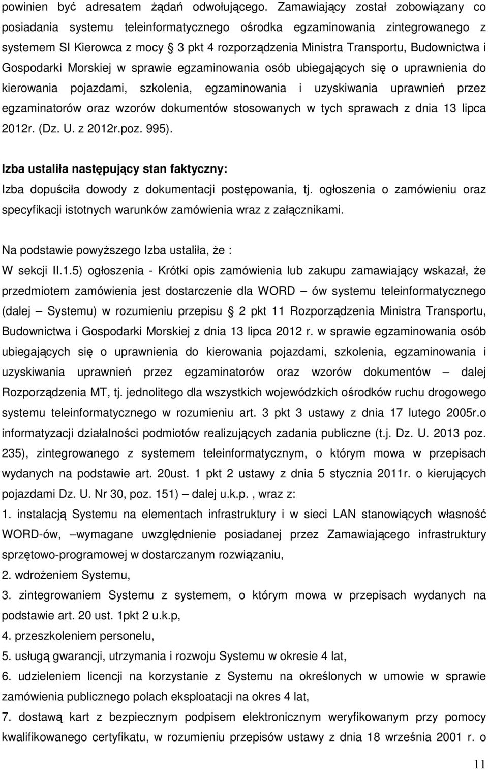 Gospodarki Morskiej w sprawie egzaminowania osób ubiegających się o uprawnienia do kierowania pojazdami, szkolenia, egzaminowania i uzyskiwania uprawnień przez egzaminatorów oraz wzorów dokumentów