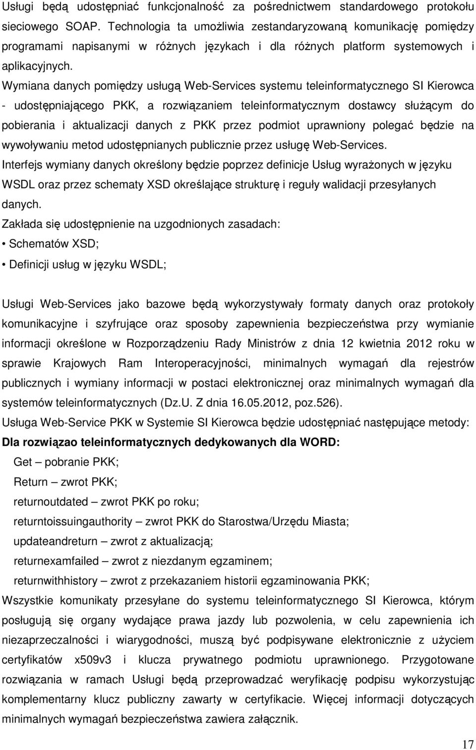 Wymiana danych pomiędzy usługą Web-Services systemu teleinformatycznego SI Kierowca - udostępniającego PKK, a rozwiązaniem teleinformatycznym dostawcy służącym do pobierania i aktualizacji danych z