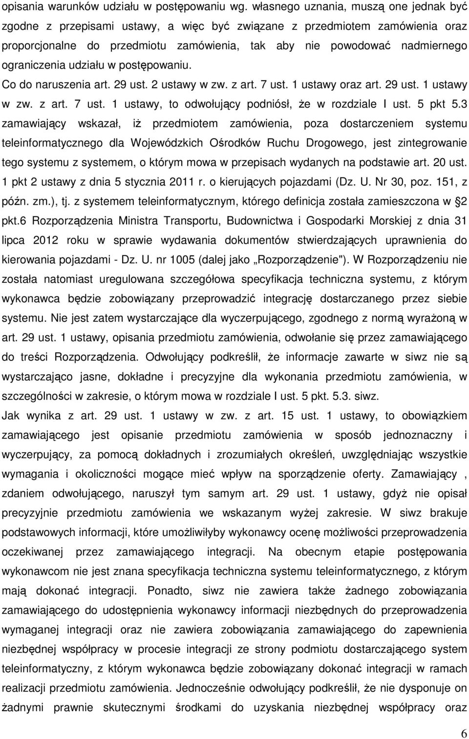 ograniczenia udziału w postępowaniu. Co do naruszenia art. 29 ust. 2 ustawy w zw. z art. 7 ust. 1 ustawy oraz art. 29 ust. 1 ustawy w zw. z art. 7 ust. 1 ustawy, to odwołujący podniósł, że w rozdziale I ust.