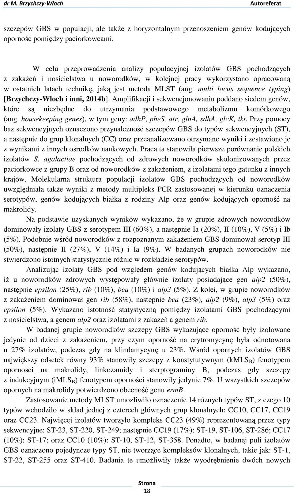 MLST (ang. multi locus sequence typing) [Brzychczy-Włoch i inni, 2014b].