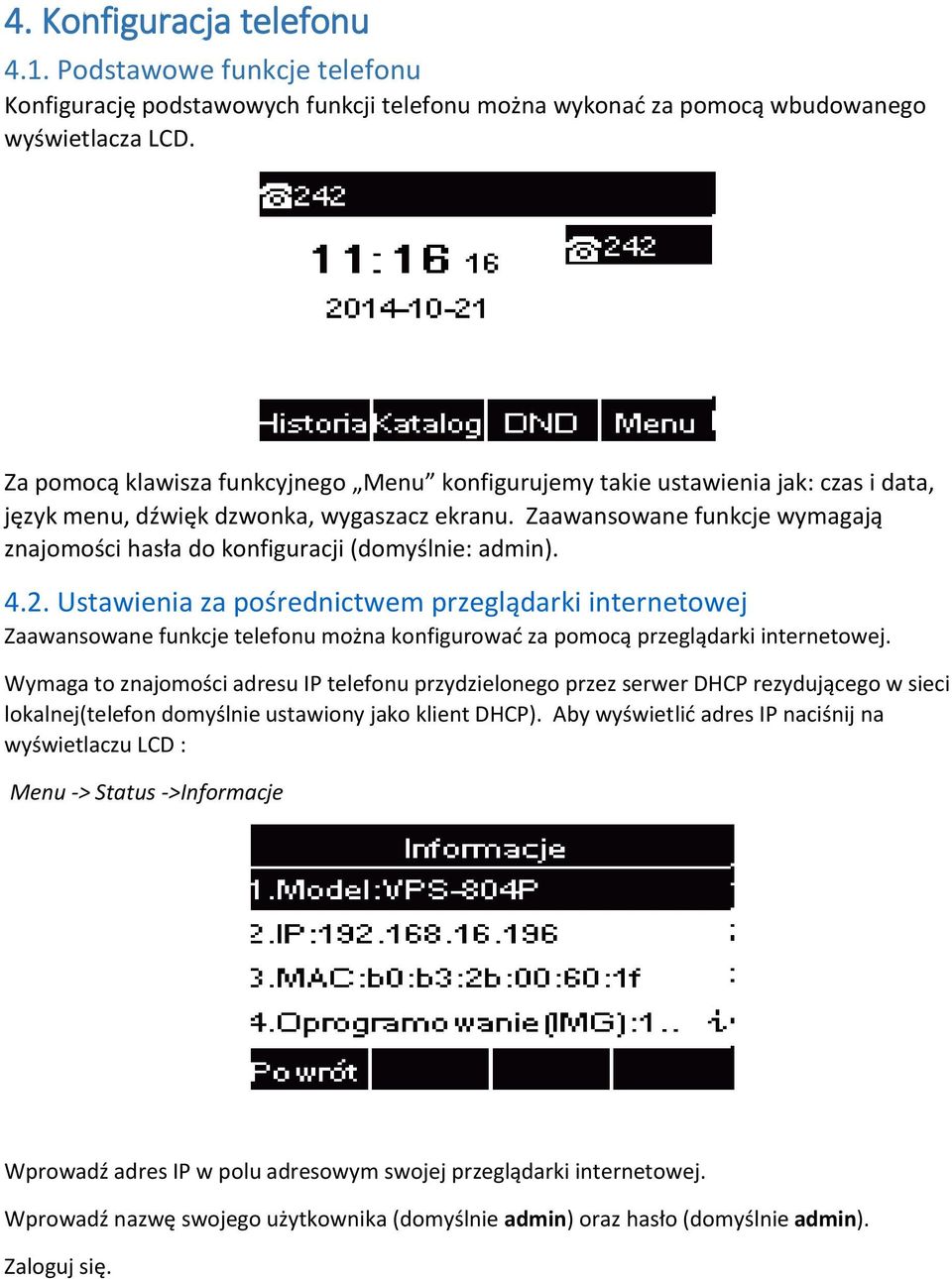 Zaawansowane funkcje wymagają znajomości hasła do konfiguracji (domyślnie: admin). 4.2.