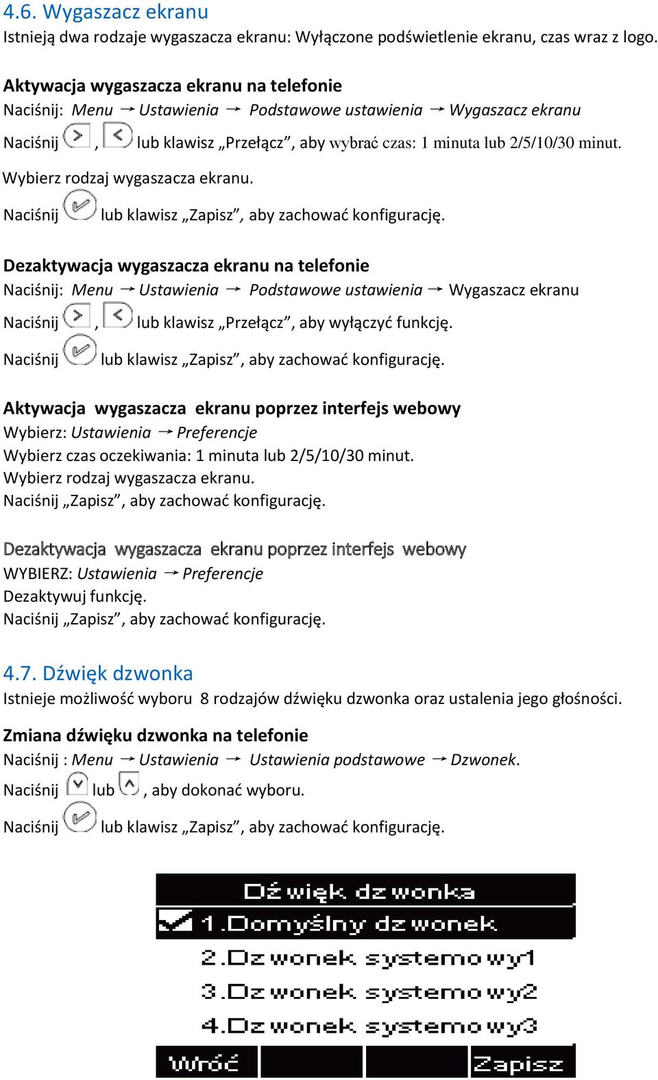 Wybierz rodzaj wygaszacza ekranu. Naciśnij lub klawisz Zapisz, aby zachować konfigurację.