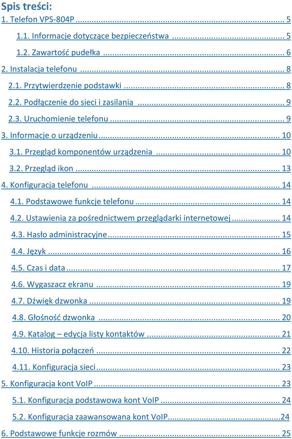 .. 14 4.2. Ustawienia za pośrednictwem przeglądarki internetowej... 14 4.3. Hasło administracyjne... 15 4.4. Język... 16 4.5. Czas i data... 17 4.6. Wygaszacz ekranu... 19 4.7. Dźwięk dzwonka... 19 4.8.