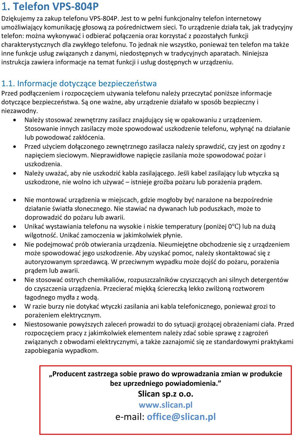 To jednak nie wszystko, ponieważ ten telefon ma także inne funkcje usług związanych z danymi, niedostępnych w tradycyjnych aparatach.